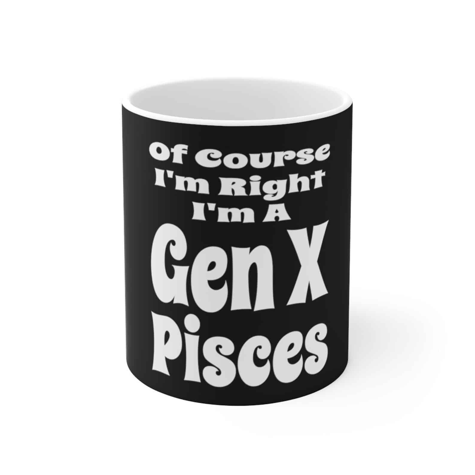 Of Course I'm Right I'm A Gen X