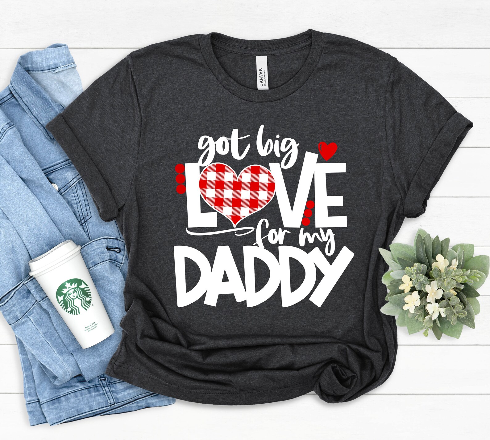 Got Big Love for My Daddy Shirt