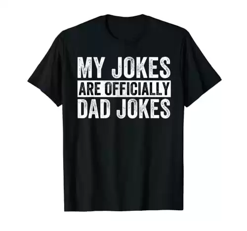 My Jokes Are Officially Dad Jokes T-Shirt